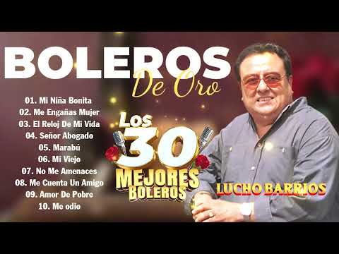 Lucho Barrios - Sus 50 Mejores Boleros De Oro - Musica Latinoamericana Trio De Mexico