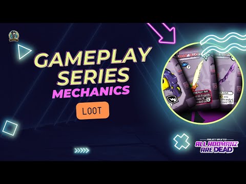 Gameplay Series - Mechanics - Loot - All Hoomanz are Dead