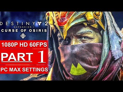 DESTINY 2 Curse Of Osiris Gameplay Walkthrough Part 1 CAMPAIGN STORY [1080p HD 60FPS] No Commentary