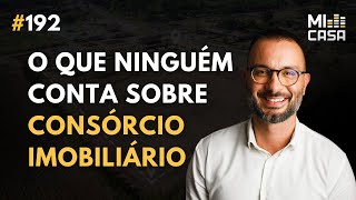 Como contemplar rápido e lucrar com cartas no consórcio | com Avelino da Ademicon | Mi Casa 192