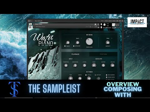 The Sampleist - Water Piano by Impact Soundworks - Overview - Composing With