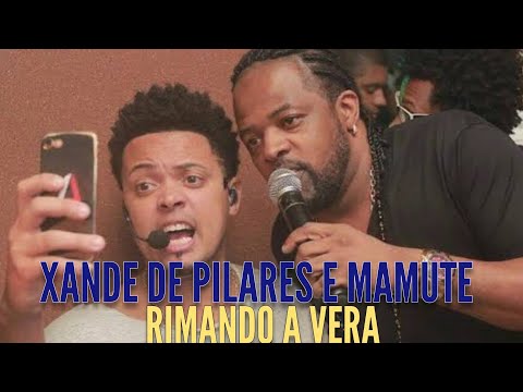 XANDE DE PILARES E MAMUTE VERSANDO A VERA