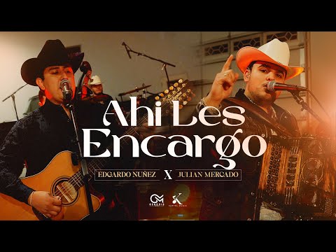 Ahi Les Encargo - Edgardo Nuñez X Julian Mercado [En Vivo 2023]