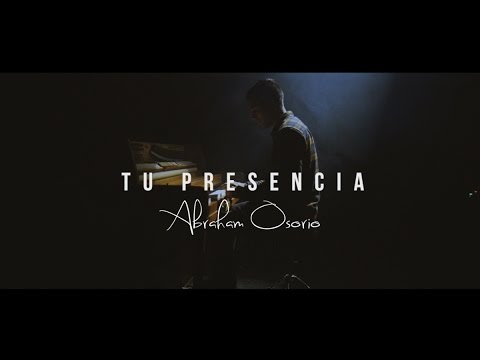 Abraham Osorio - Tu Presencia - (Video Oficial)