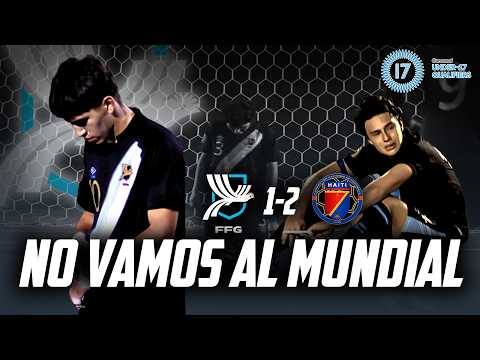 GUATEMALA U17'S WORLD CUP DREAM IS OVER | HISTORY REPEATS ITSELF | Guatemala 1-2 Haiti