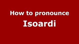 How to pronounce Isoardi