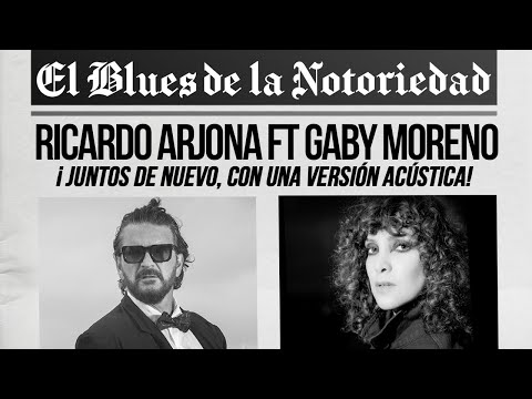 Ricardo Arjona ft Gaby Moreno - Blues de la notoriedad (Acústico)