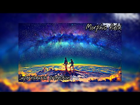 Supernatural protection-Morphic field