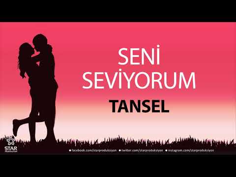 Seni Seviyorum TANSEL - İsme Özel Aşk Şarkısı