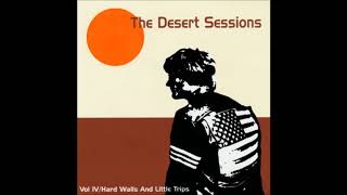 Volume 4: Hard Walls And Little Trips (1998)- The Desert Sessions (+ Bonus Track)