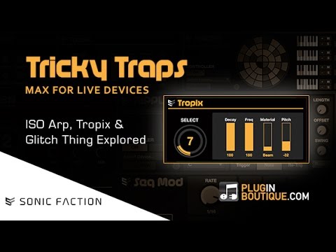 Tricky Traps Max For Live Devices - ISO Arp, Tropix & Glitch Thing Explored