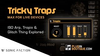 Tricky Traps Max For Live Devices - ISO Arp, Tropix & Glitch Thing Explored