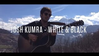 Josh Kumra - White And Black (Live from the Swiss Alps)