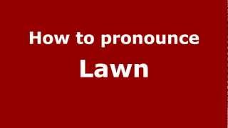 How to pronounce Lawn