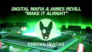 Digital Mafia &amp; James Revill - Make It Alright (Cheeky Tracks)