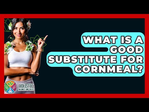 What Is A Good Substitute For Cornmeal? - Holistic Balance And Bliss