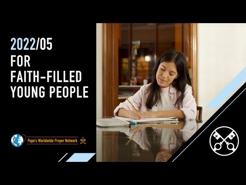 For Faith-Filled Young People – The Pope Video 05 – May 2022