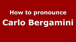How to pronounce Carlo Bergamini