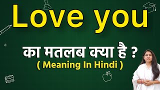 Love you meaning in hindi | love you ka matlab kya hota hai | word meaning in hindi