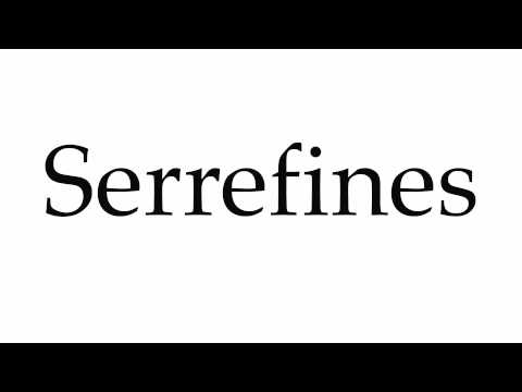 How to Pronounce Serrefines
