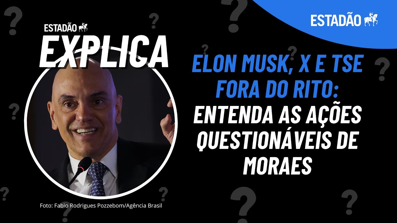 Elon Musk, X e TSE fora do rito: entenda as ações de Moraes que são alvos de controvérsia