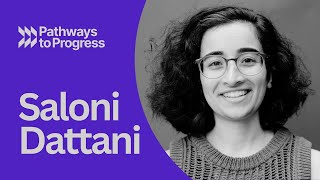 Saloni Dattani | Pathways to Progress