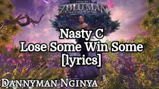 Nasty C - Lose Some Win Some [lyrics video]