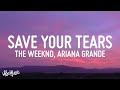 [1 HOUR] The Weeknd & Ariana Grande - Save Your Tears Remix (Lyrics)