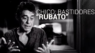 Chico: Bastidores - Chico comenta "Rubato" (HD)