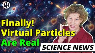 Physicists finally prove that virtual particles are real and all around us