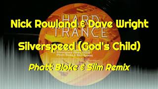 Nick Rowland & Dave Wright - Silverspeed (God's Child) (Phatt Bloke & Slim Remix)