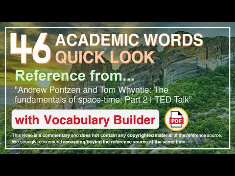 46 Academic Words Quick Look Ref from "The fundamentals of space-time: Part 2 | TED Talk"