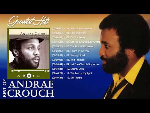 Andraé Crouch Greatest Hits Playlist 2022 Top 20 Christian Worship Music 2022 Worship Songs 2022