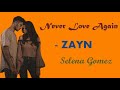 NEVER LOVE AGAIN - ZAYN, Selena Gomez | Hollywood's Lyrics #20