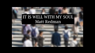 It Is Well With My Soul (with lyrics) - Matt Redman -