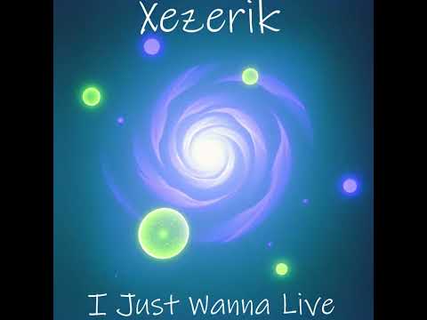 Xezerik - I Just Wanna Live | Psytrance | Ambient EDM