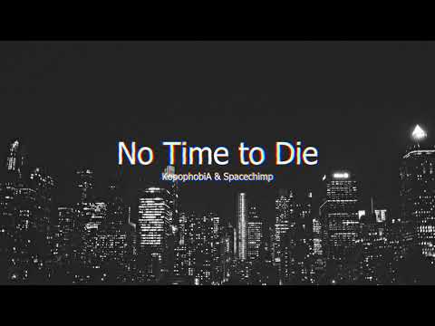 KopophobiA & Spacechimp - No Time to Die