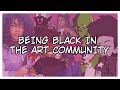 Being Black In The Art Community ART DISCUSSION