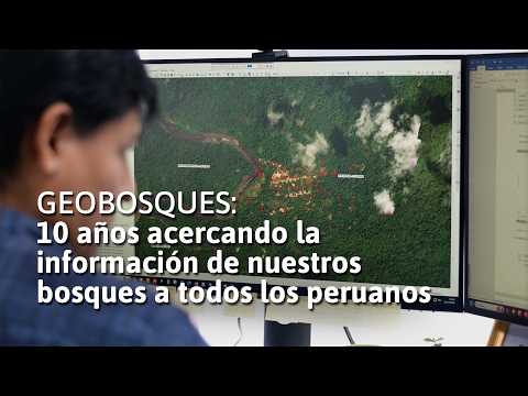 MINAM celebra los 10 años de Geobosques, la plataforma que democratizó el acceso a la información sobre los bosques del Perú, video de YouTube
