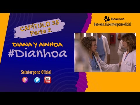 35.- Diana & Ainhoa. #Dianhoa | #CentroMedico [PARTE 2]