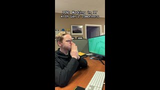 Working in IT with Gen Z be like