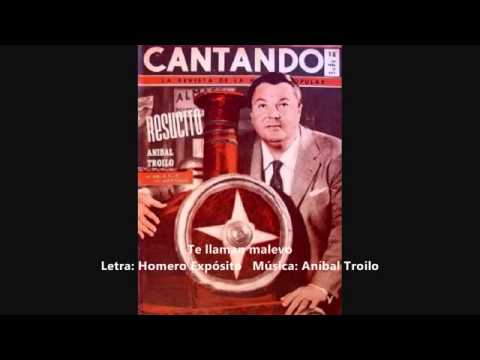 Aníbal Troilo   Tito Reyes   Te llaman malevo