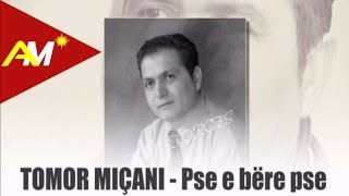 Tomor Micani (Tomi Korces) - Pse E Bere Pse