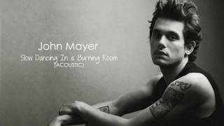 John Mayer - Slow Dancing In a Burning Room (Acoustic) The Village Sessions