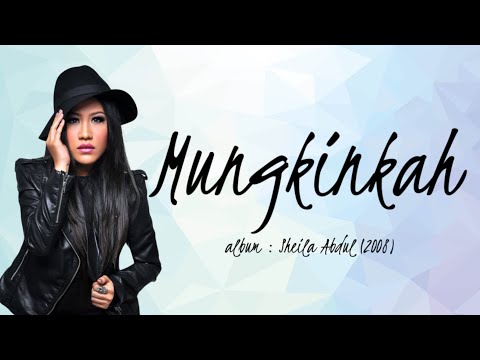 Mungkinkah | Sheila Abdul lirik