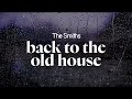 The Smiths Back To The Old House Lyrics