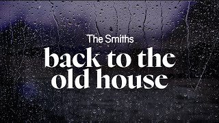 the smiths - back to the old house (lyrics)