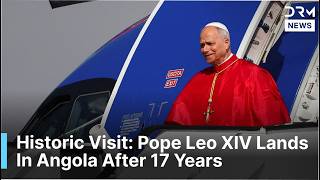 WATCH: Pope Leo Arrives In Angola For Historic Visit After 2009 | DRM News | AK1F
