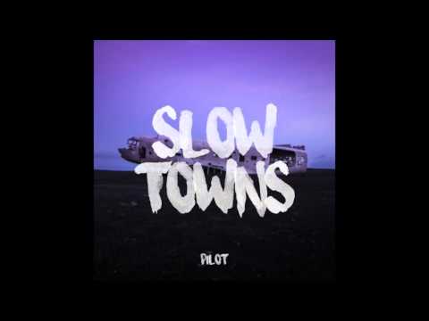 Slow Towns - Pilot [Official Audio]