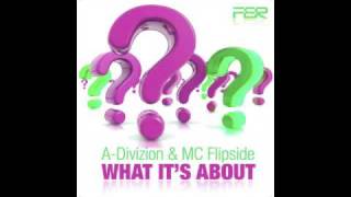 A-Divizion & MC Flipside - What It's About (Original Mix)